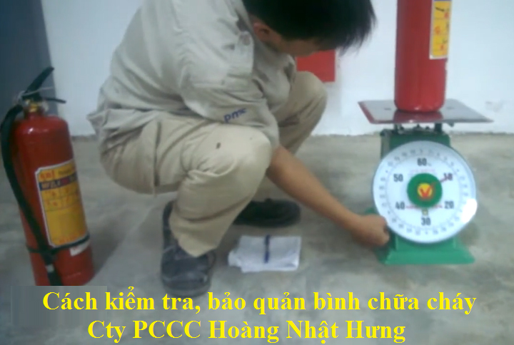 Cách kiểm tra và bảo quản bình chữa cháy Cách kiểm tra và bảo quản bình chữa cháy