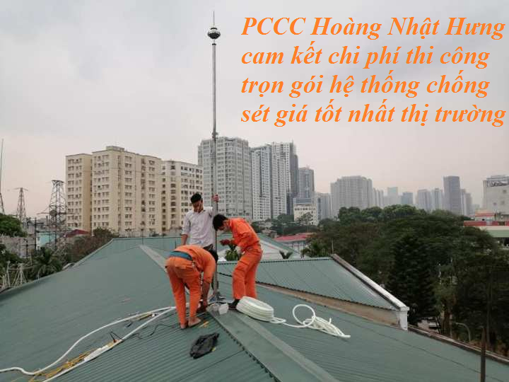 PCCC Hoàng Nhật Hưng cam kết thi công chống sét giá tốt nhất